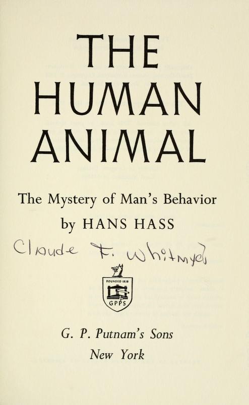 The human animal; the mystery of man's behavior : Hass, Hans : Free  Download, Borrow, and Streaming : Internet Archive